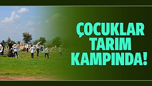 Çocuklar tarım kampında!
