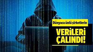 Dünyaca ünlü şirketlerin verileri çalındı