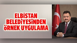 Elbistan Belediyesinden örnek uygulama