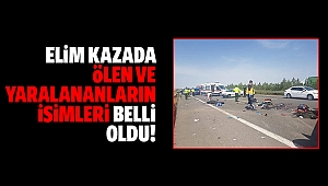 Elim kazada ölen ve yaralananların isimleri belli oldu!
