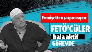 ‘FETÖ’cüler hâlâ görevde‘