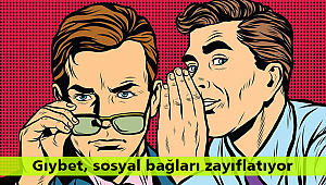 Gıybet, sosyal bağları zayıflatıyor