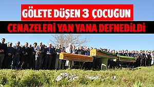 Gölete düşen 3 çocuğun cenazeleri yan yana defnedildi