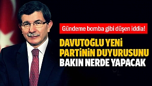 Gündeme bomba gibi düşen iddia! Davutoğlu yeni partinin duyurusunu bakın nerde yapacak