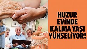Huzurevi yaşı 65'e çıkacak