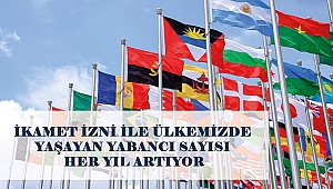 İzinli yaşayan yabancıların sayısı artıyor