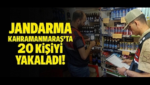 Jandarma Kahramanmaraş’ta 20 kişiyi yakaladı!