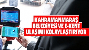 Kahramanmaraş Belediyesi ve e-kent ulaşımı kolaylaştırıyor