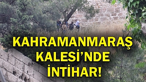 Kahramanmaraş Kalesi'nde intihar!