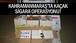 Kahramanmaraş’ta kaçak sigara operasyonu!