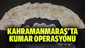 Kahramanmaraş'ta Kumar Operasyonu