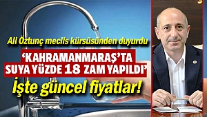 'Kahramanmaraş'ta suya yüzde 18 zam yapıldı'