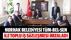 Nurhak belediyesi tüm-bel-sen ile toplu iş sözleşmesi imzaladı