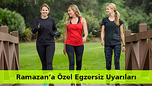 Ramazan’a Özel Egzersiz Uyarıları