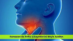 Ramazan’da Reflü Şikayetlerini Böyle Azaltın