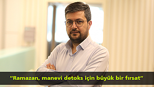 “Ramazan, manevi detoks için büyük bir fırsat”
