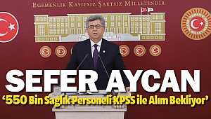 Sefer Aycan; ‘550 Bin Sağlık Personeli KPSS ile Alım Bekliyor’