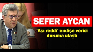 Sefer Aycan; ‘Aşı reddi’ endişe verici duruma ulaştı