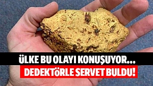 Ülke bu olayı konuşuyor… Detektörle servet buldu!