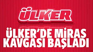 Ülker’de miras kavgası başladı