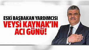 Veysi Kaynak'ın acı günü