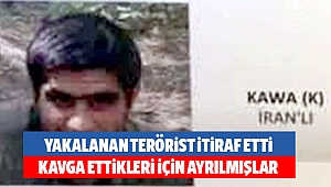 Yakalanan Terörist İtiraf Etti: Kavga Ettikleri İçin Ayrılmışlar