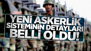Yeni askerlik sistemi detayları netleşti!
