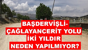 Başdervişli-Çağlayancerit yolu iki yıldır neden yapılmıyor?
