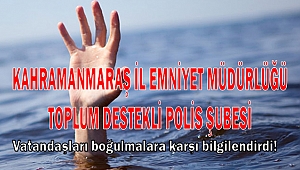 Emniyet Müdürlüğü’nden vatandaşlara ‘boğulma’ uyarısı