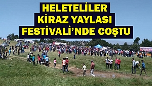 Heleteliler, Kiraz Yaylası Festivali’nde Coştu