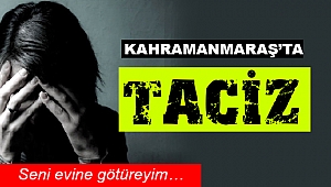 Kahramanmaraş'ta Taciz İddiası