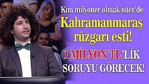 Kim milyoner olmak ister yarışmasında Kahramanmaraş rüzgarı