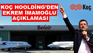 Koç Hoolding’den Ekrem İmamoğlu Açıklaması