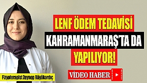 Lenf Ödem tedavisi Kahramanmaraş'ta da yapılıyor