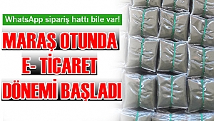 Maraş Otunda E- Ticaret Dönemi Başladı