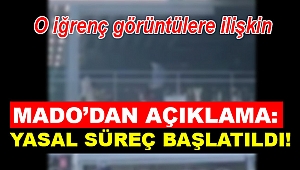 O iğrenç görüntülere ilişkin MADO’dan açıklama