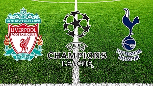 Şampiyonlar Ligi’nde final heyecanı