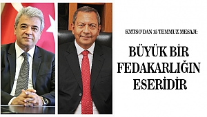 15 Temmuz Büyük Bir Fedakarlığın Eseridir