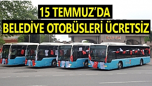 15 Temmuz’da Belediye Otobüsleri Ücretsiz