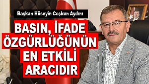 Aydın: Basın İfade Özgürlüğünün En Etkili Aracıdır