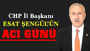Başkan Esat Şengül'ün Acı Günü