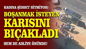 Kahramanmaraş’ta eski karısını sırtından bıçakladı