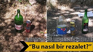 Elbistan'da okul bahçesinde içki rezaleti!