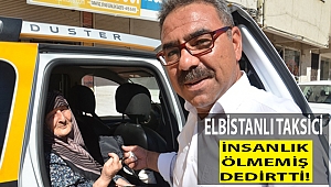 Elbistanlı taksiciden insanlık dersi