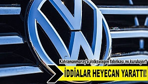 Kahramanmaraş’a Volkswagen fabrikası mı kuruluyor? 