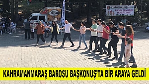 Kahramanmaraş Barosu Başkonuş’ta bir araya geldi
