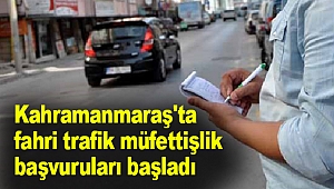 Kahramanmaraş'ta fahri trafik müfettişlik başvuruları başladı