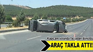 Kapıçam yolunda araç takla attı