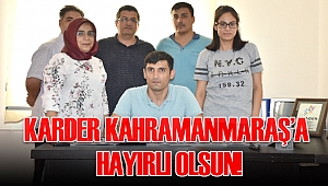 KARDER Kahramanmaraş'a hayırlı olsun