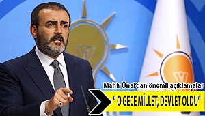 Mahir Ünal: Milletimiz kaos içerisinde devletine sahip çıktı